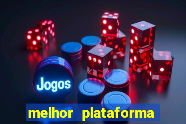 melhor plataforma do tigrinho